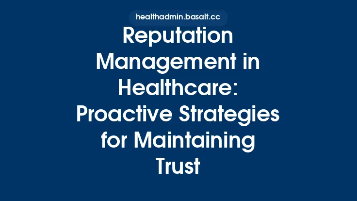 Reputation Management in Healthcare: Proactive Strategies for Maintaining Trust Thumbnail