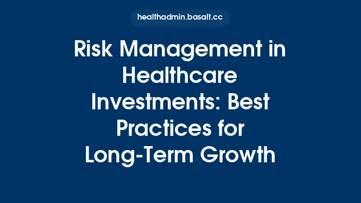 Risk Management in Healthcare Investments: Best Practices for Long-Term Growth Thumbnail