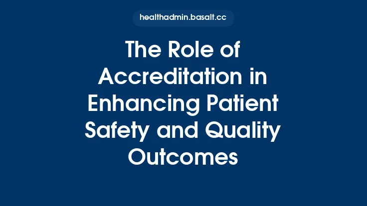 The Role of Accreditation in Enhancing Patient Safety and Quality Outcomes Thumbnail