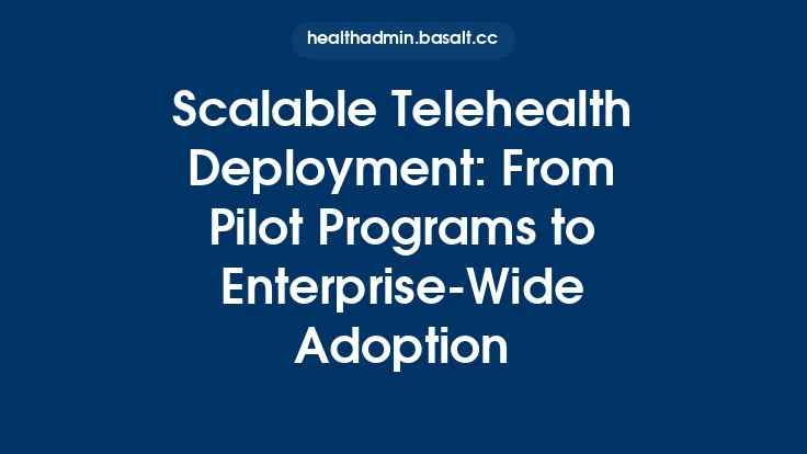 Scalable Telehealth Deployment: From Pilot Programs to Enterprise‑Wide Adoption Thumbnail