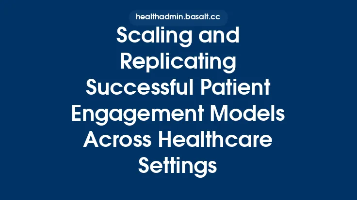 Scaling and Replicating Successful Patient Engagement Models Across Healthcare Settings Thumbnail