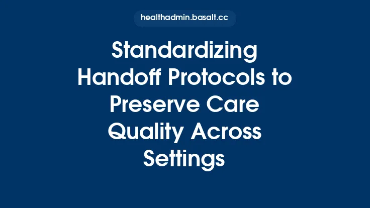 Standardizing Handoff Protocols to Preserve Care Quality Across Settings Thumbnail