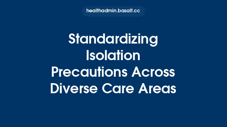Standardizing Isolation Precautions Across Diverse Care Areas Thumbnail