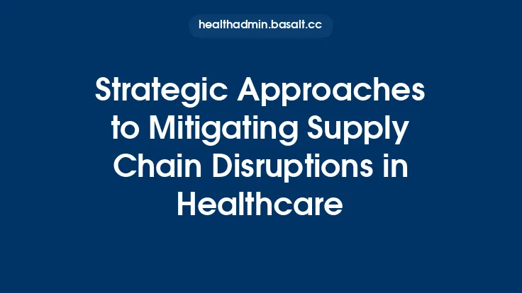 Strategic Approaches to Mitigating Supply Chain Disruptions in Healthcare Thumbnail