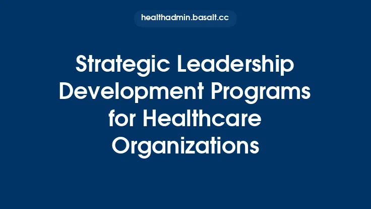 Strategic Leadership Development Programs for Healthcare Organizations Thumbnail