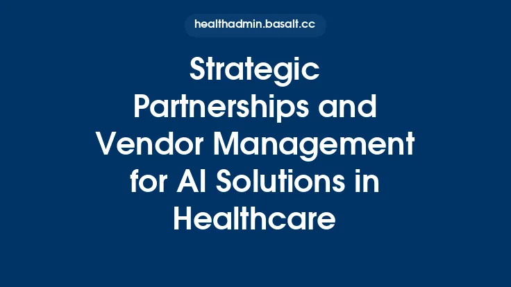 Strategic Partnerships and Vendor Management for AI Solutions in Healthcare Thumbnail