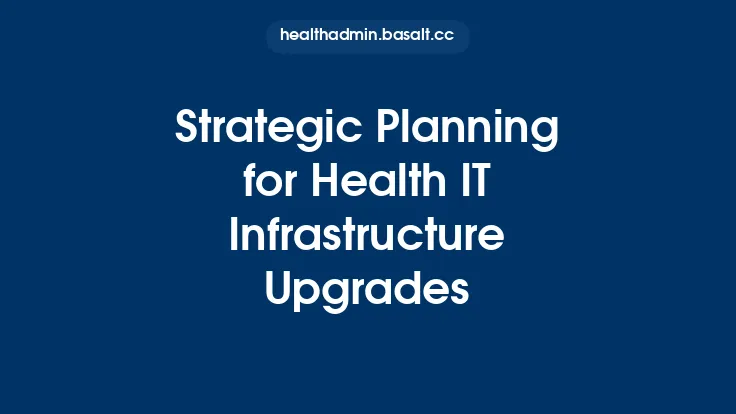 Strategic Planning for Health IT Infrastructure Upgrades Thumbnail