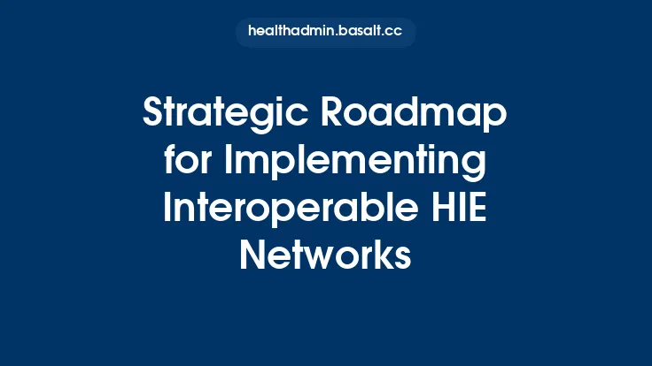 Strategic Roadmap for Implementing Interoperable HIE Networks Thumbnail