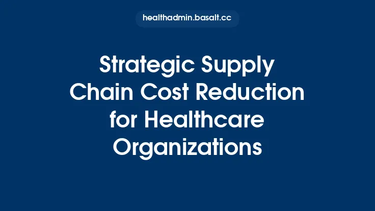 Strategic Supply Chain Cost Reduction for Healthcare Organizations Thumbnail