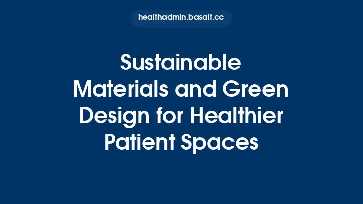 Sustainable Materials and Green Design for Healthier Patient Spaces Thumbnail