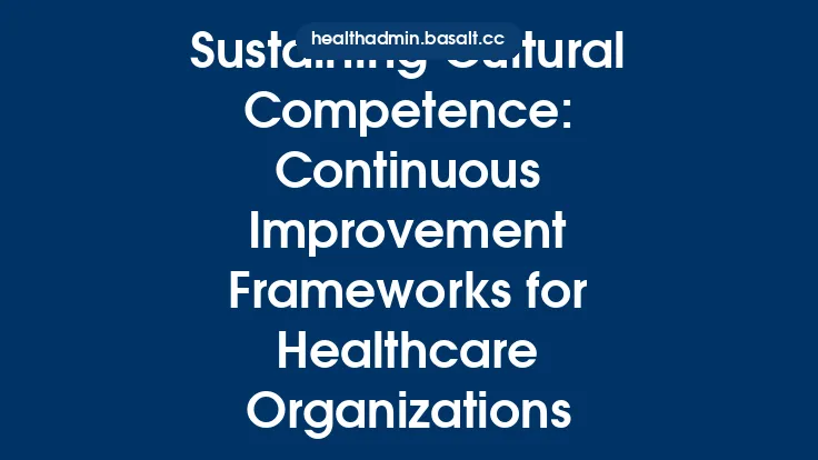 Sustaining Cultural Competence: Continuous Improvement Frameworks for Healthcare Organizations Thumbnail