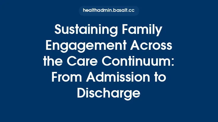 Sustaining Family Engagement Across the Care Continuum: From Admission to Discharge Thumbnail