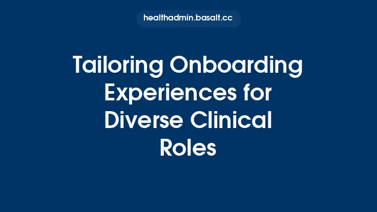 Tailoring Onboarding Experiences for Diverse Clinical Roles Thumbnail