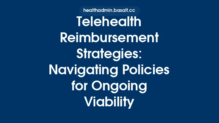 Telehealth Reimbursement Strategies: Navigating Policies for Ongoing Viability Thumbnail