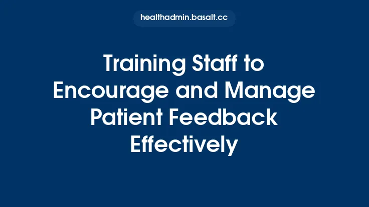 Training Staff to Encourage and Manage Patient Feedback Effectively Thumbnail