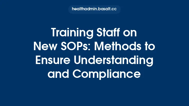 Training Staff on New SOPs: Methods to Ensure Understanding and Compliance Thumbnail