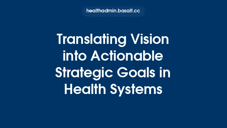 Translating Vision into Actionable Strategic Goals in Health Systems Thumbnail