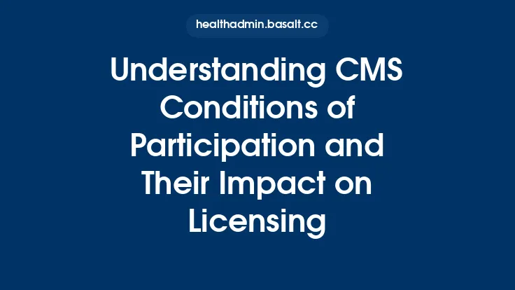 Understanding CMS Conditions of Participation and Their Impact on Licensing Thumbnail