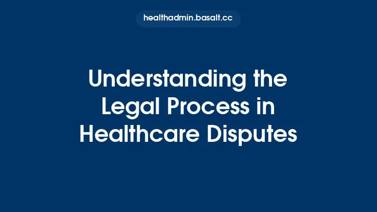 Understanding the Legal Process in Healthcare Disputes Thumbnail