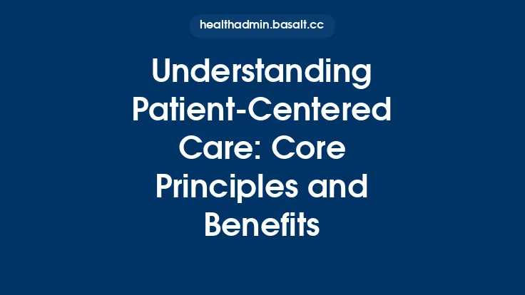 Understanding Patient-Centered Care: Core Principles and Benefits Thumbnail
