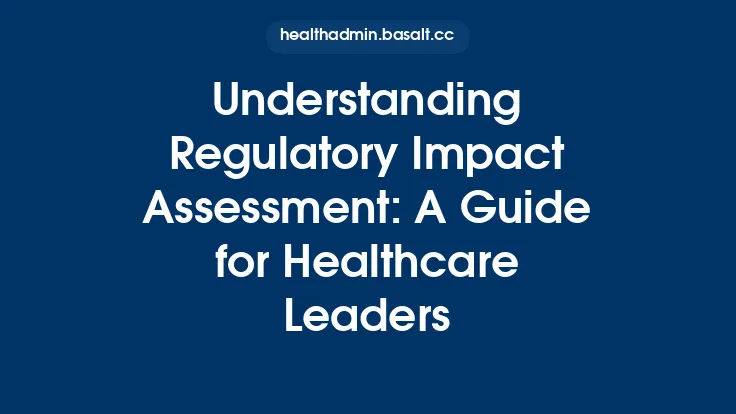 Understanding Regulatory Impact Assessment: A Guide for Healthcare Leaders Thumbnail