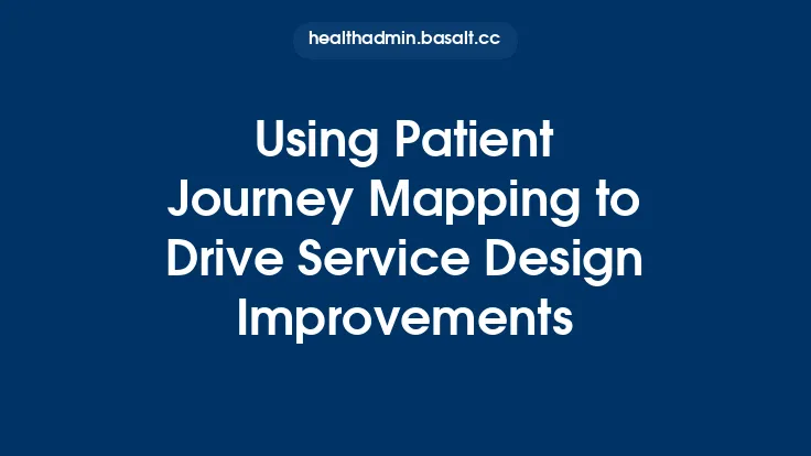 Using Patient Journey Mapping to Drive Service Design Improvements Thumbnail