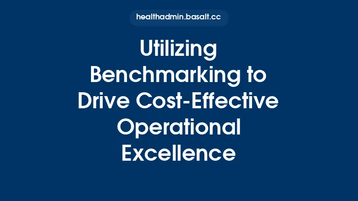 Utilizing Benchmarking to Drive Cost‑Effective Operational Excellence Thumbnail