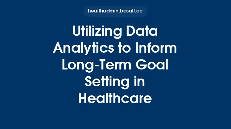 Utilizing Data Analytics to Inform Long‑Term Goal Setting in Healthcare Thumbnail