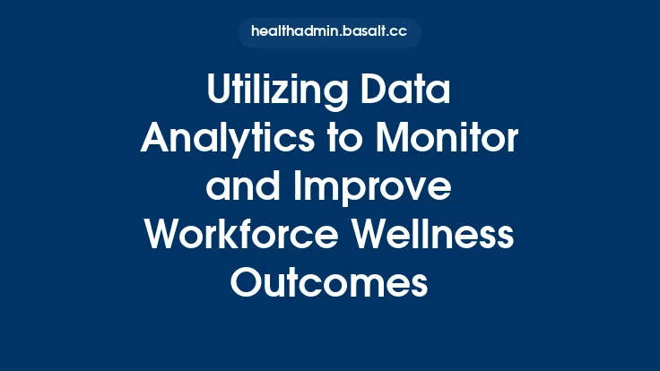 Utilizing Data Analytics to Monitor and Improve Workforce Wellness Outcomes Thumbnail