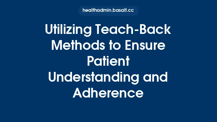 Utilizing Teach‑Back Methods to Ensure Patient Understanding and Adherence Thumbnail