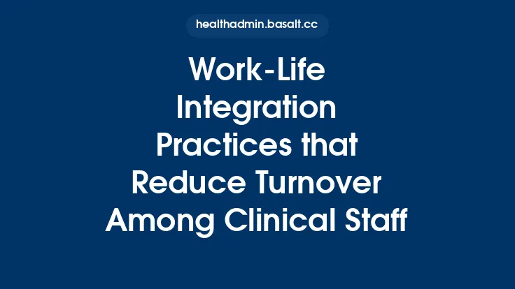 Work-Life Integration Practices that Reduce Turnover Among Clinical Staff Thumbnail